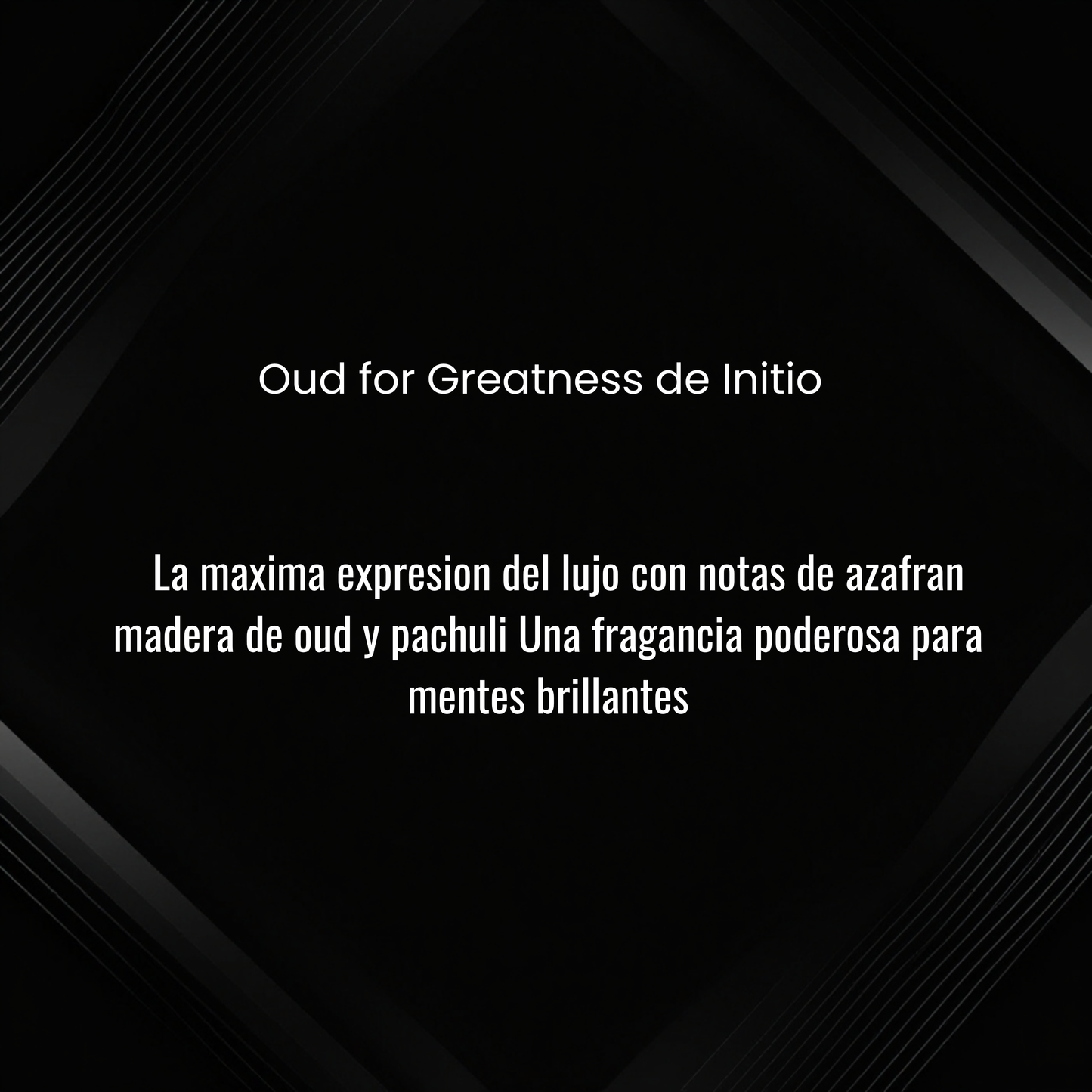 Oud for greatness Initio